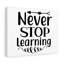 Never Stop Learning - Wrapped Canvas Print
