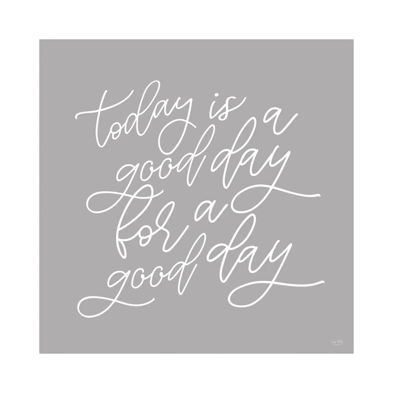 Today Is A Good Day by Lux + Me Designs - Wrapped Canvas Print, 93.98 cm H x 93.98 cm W x 1.91 cm D