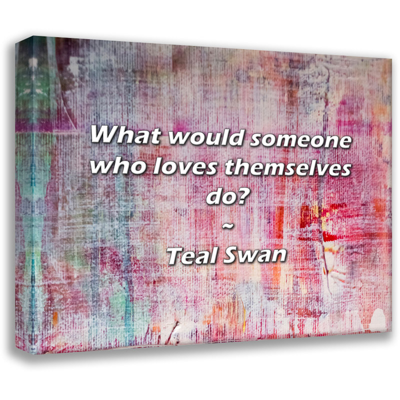 Citation artistique «Que ferait une personne qui s'aime? Toile tendue par Teal Swan Gallery, H 13 po x l 18 po