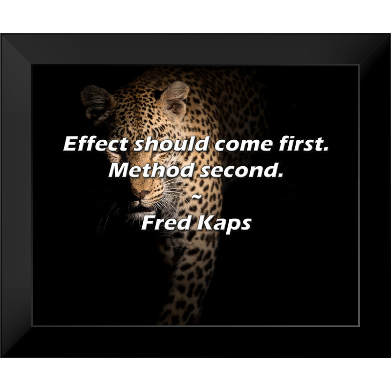 Fred Kaps Citation: L'effet devrait venir en premier. Méthode deuxième.