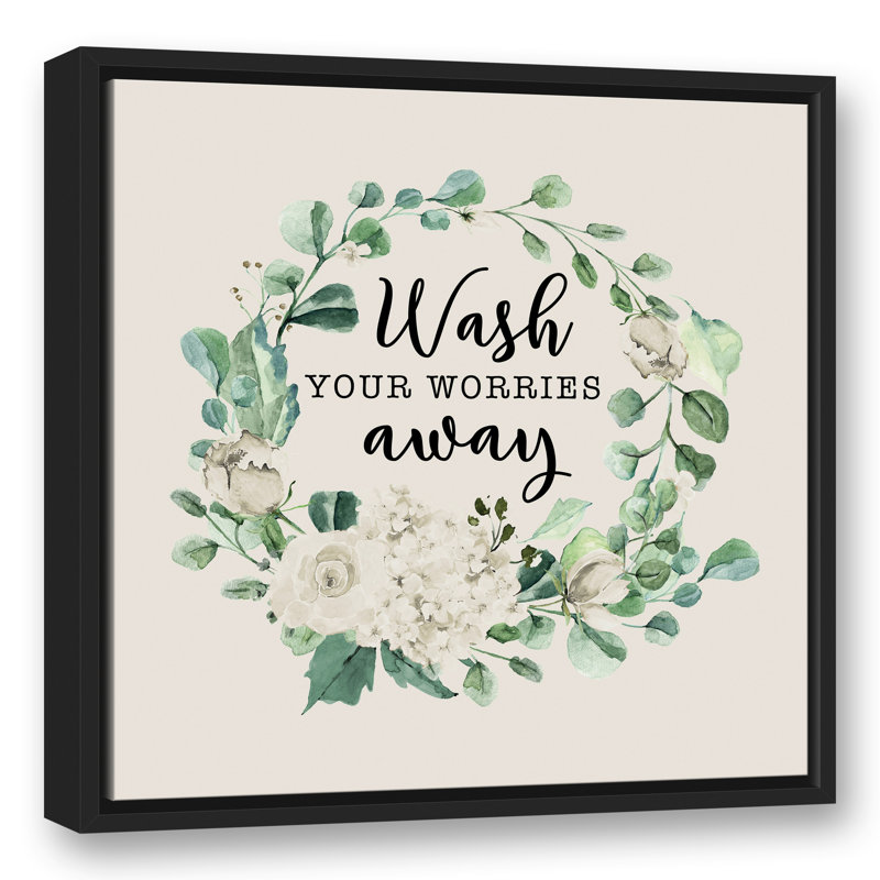 Wash Your Worries Away, reproduction d'art sur toile encadrée, H 21,75 po x l 21,75 po x P 1,75 po