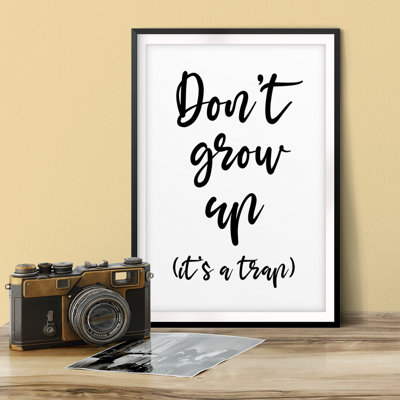 " Don't Grow Up It's A Trap "