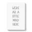We Are All a Little Mad - Wrapped Canvas-61880588