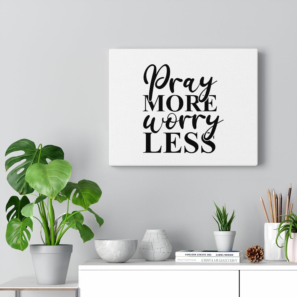 Pray More Worry Less - Wrapped Canvas Print