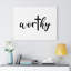 Worthy - Wrapped Canvas Print-1081709386