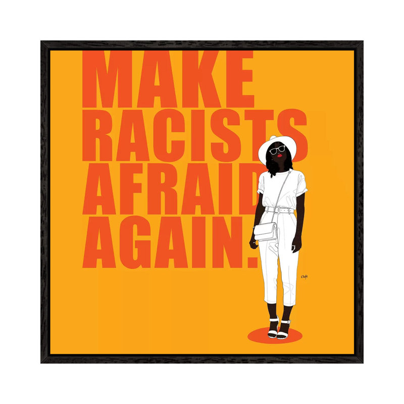 Make Racists Afraid Again by Ohab TBJ - Print on Canvas, 93.98cm H x 93.98cm W x 3.81cm D, Black Floater Framed