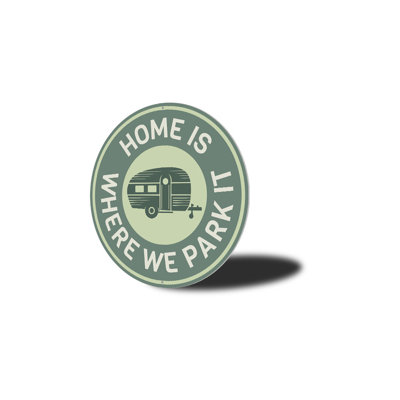 Home Is Where We Park It Aluminum Sign
