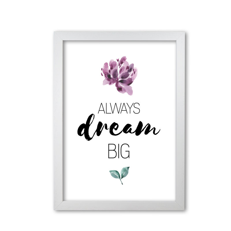 Always Dream Big Purple Floral - Print, 42 cm H x 30 cm W x 5 cm D, White Grain Frame