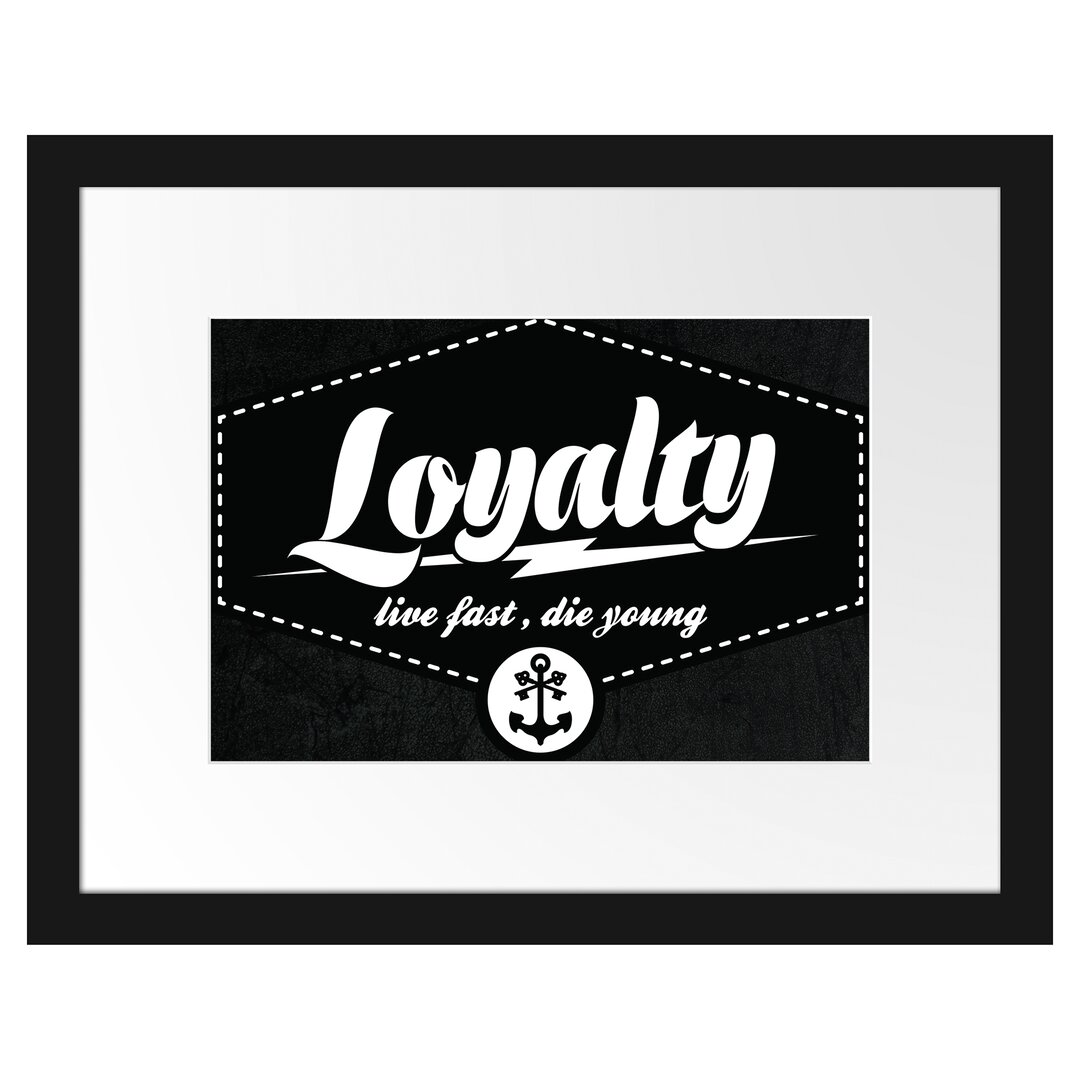 Gerahmtes Poster Loyalty Black