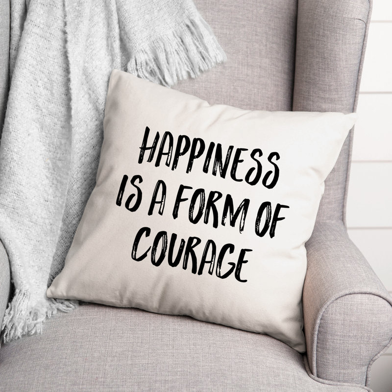 Coussin Happiness Is a Form of Courage, 18 po x 18 po