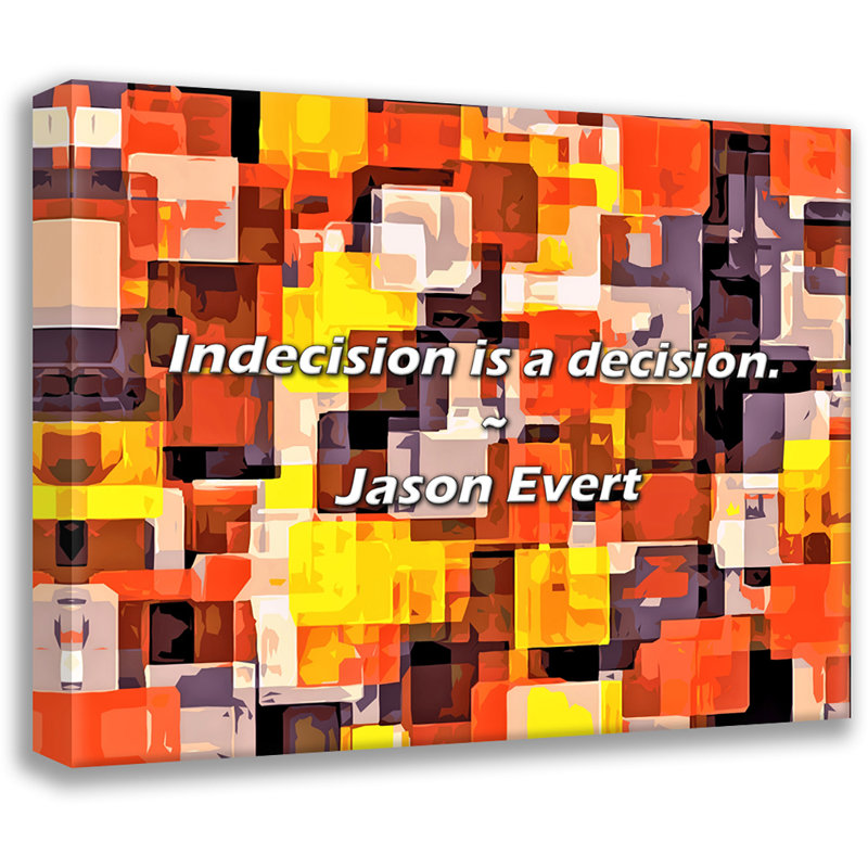 Jason Evert Citation: L'indécision est une décision., H 20 po x l 24 po