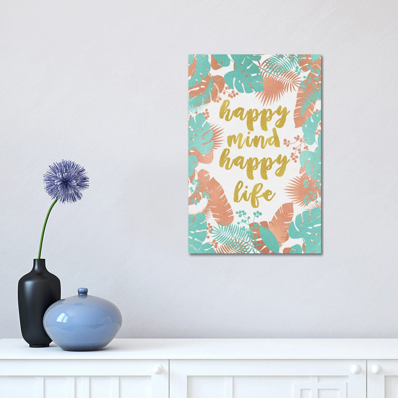 Happy Mind Happy Life - Wrapped Canvas Print, 45.72cm H x 30.48cm W x 1.91cm D