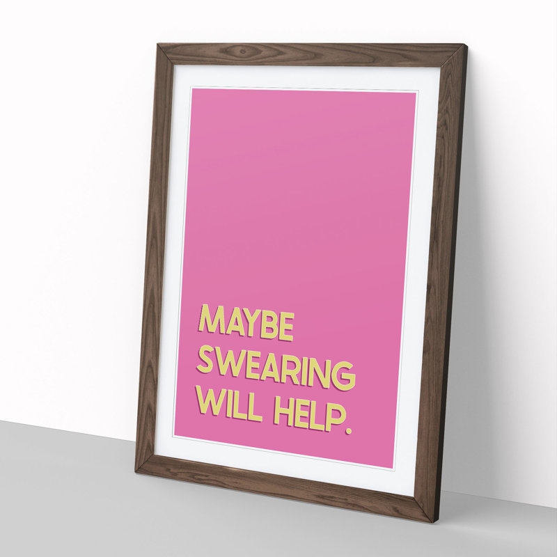 Maybe Swearing Will Help - Framed Print, Walnut, 36cm H x 27cm W x 2cm D