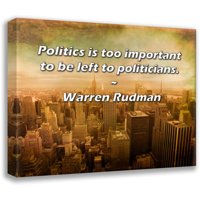 Astoria Grand Gallery Wrapped Canvas By Warren Rudman: "Politics is too important to be left to polit