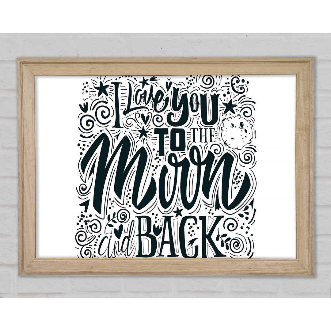 Gerahmtes Wandbild I Love You To The Moon And Back 1