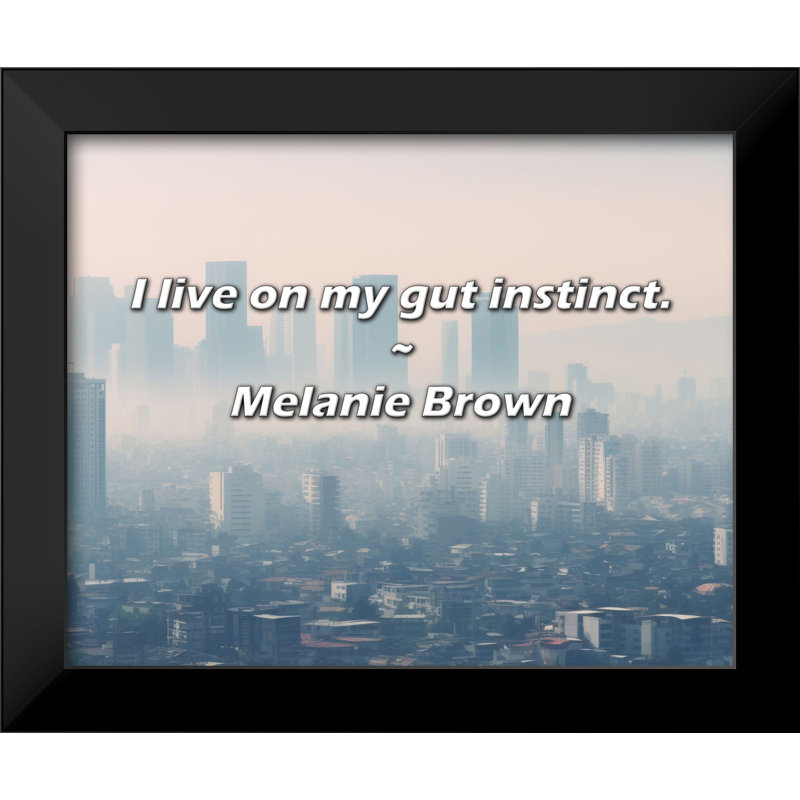 Melanie Brown Citation: Je vis sur mon instinct.