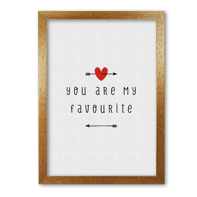 You Are My Favourite - Print, Honey Oak Frame, 60 cm H x 42 cm W x 5 cm D