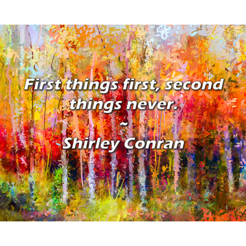Shirley Conran Quote: First things first, second things never.
