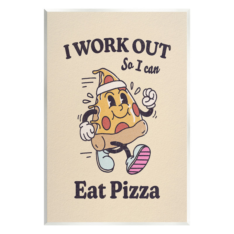 «Work Out To Eat Pizza» par Victoria Barnes, H 19 po x l 13 po