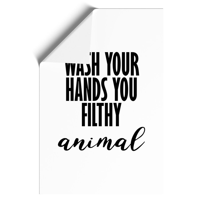 Wash Your Hands You Filthy Animal - Frameless Print, 59cm H x 42cm W x 0.1cm D