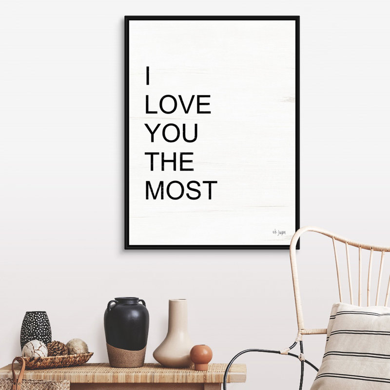 Reproduction d’art textuel sur toile, "I love you the most" par Jaxn Blvd, Cadre noir, H 42 po x l 32 po x P 1,75 po