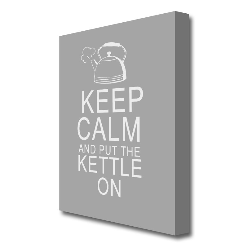 Keep Calm And Put The Kettle On - Wrapped Canvas Print, 101.6 cm H x 66 cm W