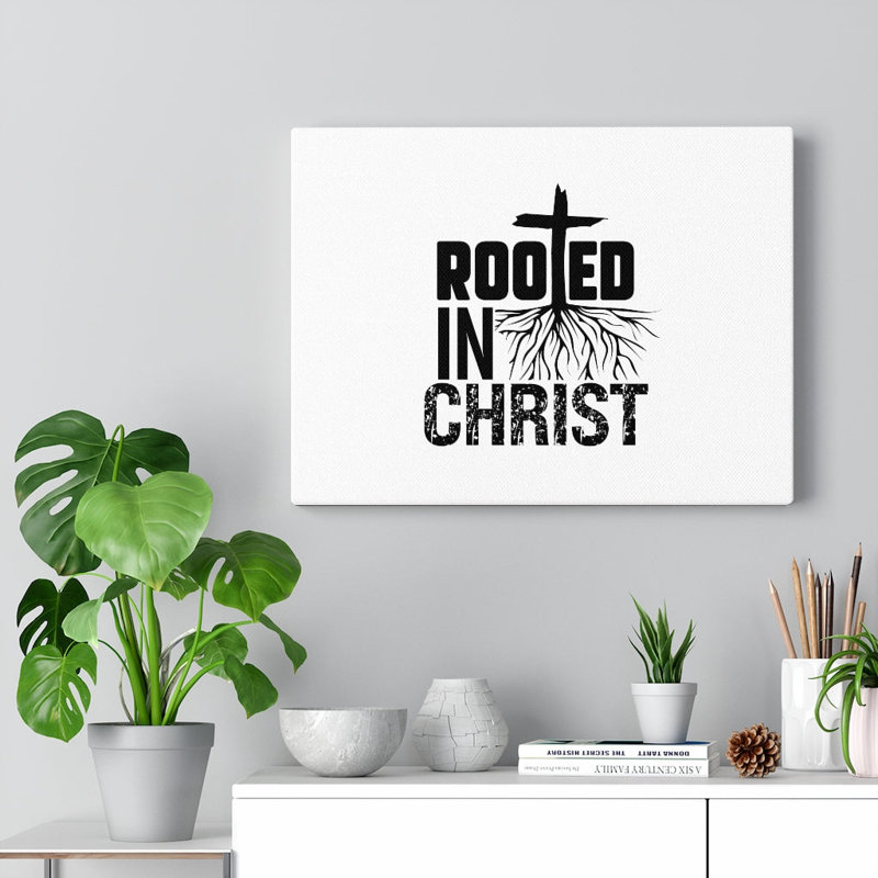 Rooted In Christ - Wrapped Canvas Print, 61cm H x 76cm W