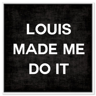 " Louis Made Me Do It "