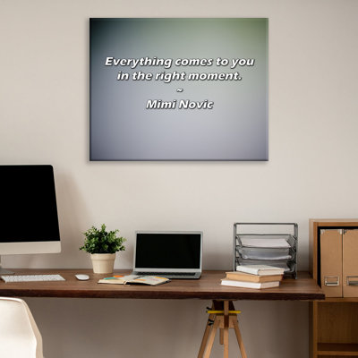 Artsy Quote "Everything comes to you in the right moment." By Mimi Novic Gallery Wrapped Canvas