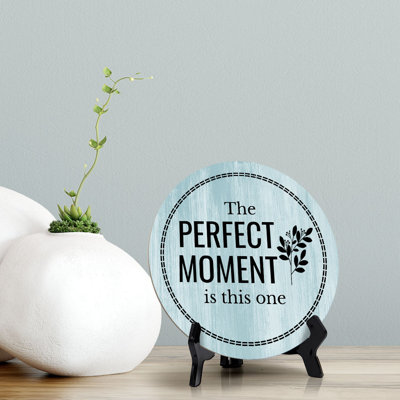 Round The Perfect Moment Is This One Table Sign