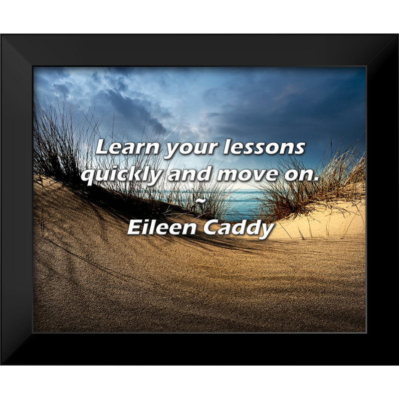 Citation de Eileen Caddy: Apprenez vos cours rapidement et passez à autre chose.