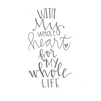 " Whole Heart Whole Life Handwriting "