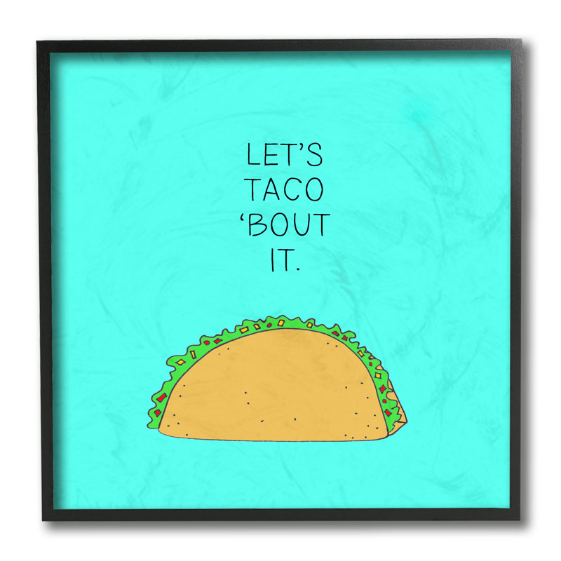 «Let Taco 'Bout It Dinner Food Pun» par Natalie Sizemore - impression d'art graphique, H 12 po x l 12 po x P 0,5 po