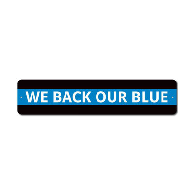 We Back Our Blue Custom Aluminum Sign