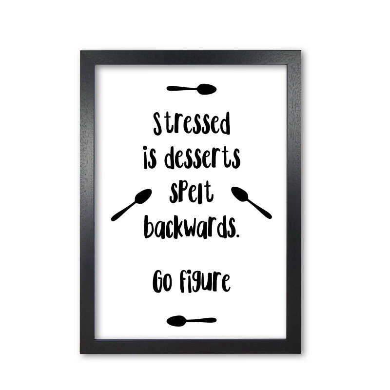 Stressed Is Desserts Spelled Backwards - Single Picture Frame Print, 42 cm H x 30 cm W x 5 cm D, Black Grain Frame