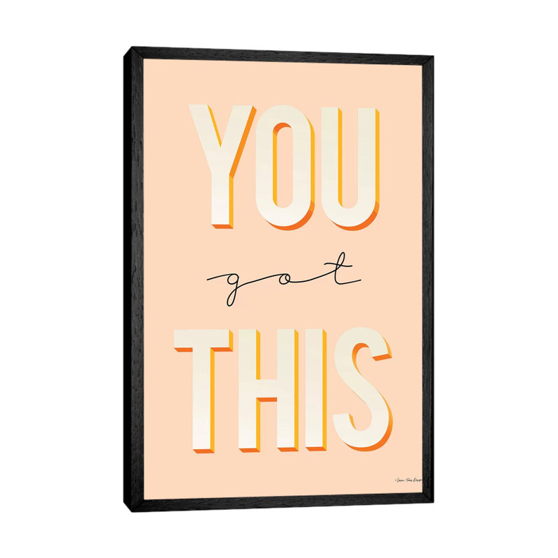 You Got This - Print on Canvas, 152.4cm H x 101.6cm W x 3.81cm D, Black Floater Framed