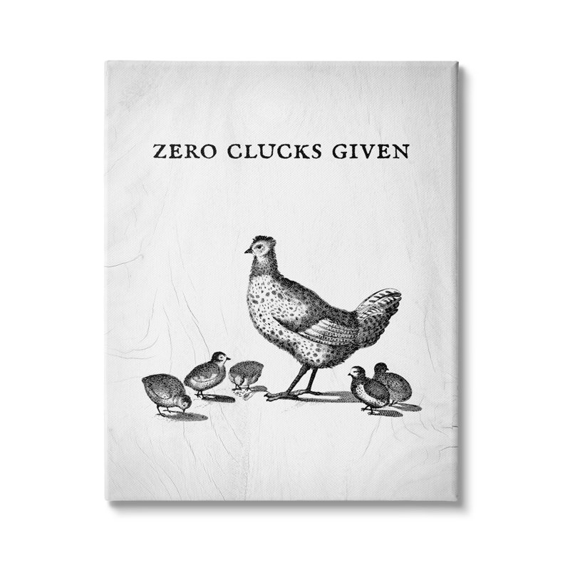«Zero Clucks Étant une phrase amusante» - impression, Toile tendue, H 20 po x l 16 po x P 1,5 po