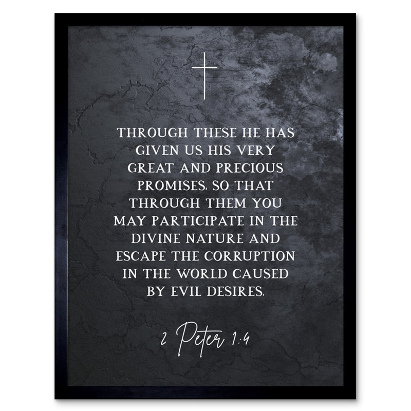 2 Peter 1:4 He Has Given Us Great And Precious Promises Escape Corruption - Single Picture Frame Typography