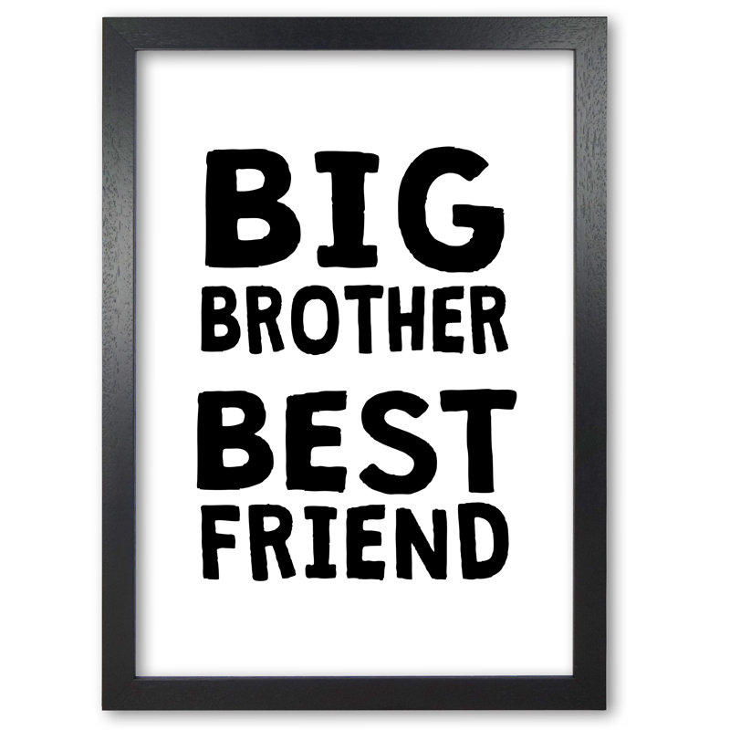 Big Brother Best Friend - Print, 30 cm H x 21 cm W x 5 cm D, Black Grain Frame