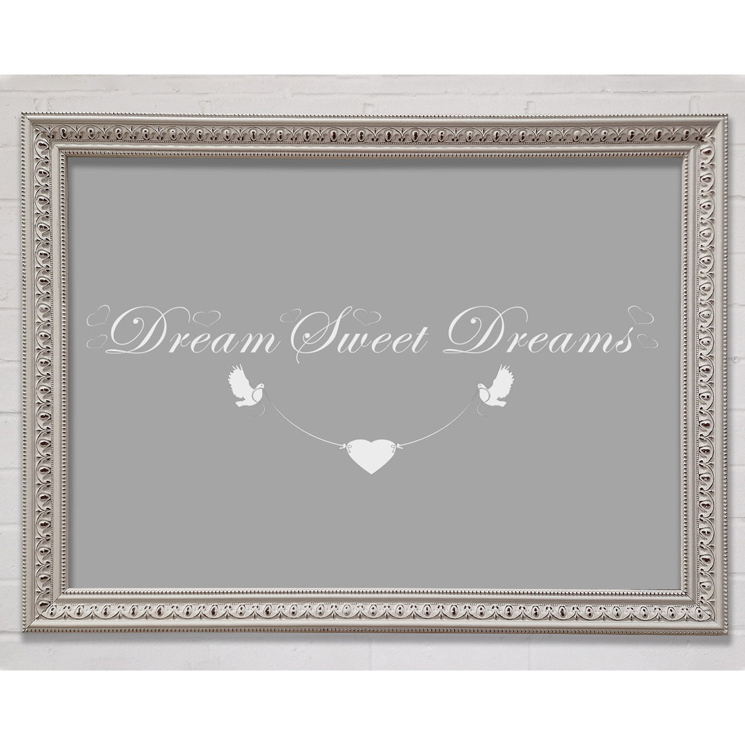 Dream Sweet Dreams Grau Weiß Gerahmter Druck