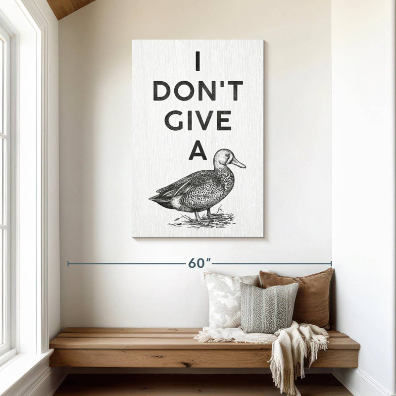 Ketti I Don't Give A Duck, 45" H x 30" W