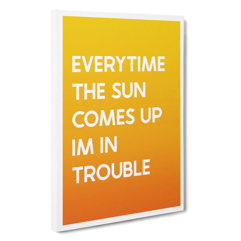 Everytime The Sun Comes Up - Wrapped Canvas Print, 50cm H x 35cm W x 3cm D