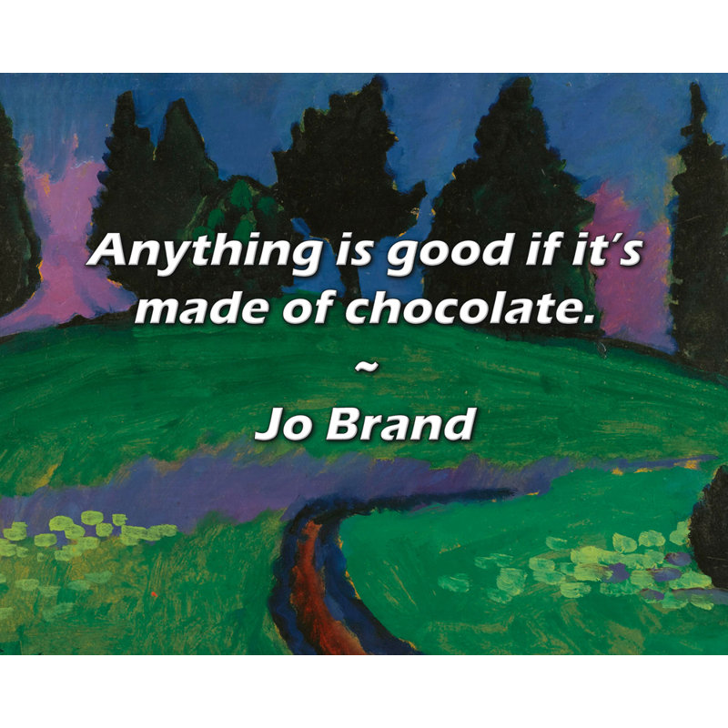 Citation de Jo Brand: Tout est bon s'il est fait de chocolat.