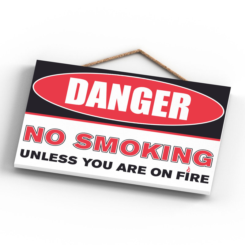 Danger No Smoking Unless On Fire - Print on MDF