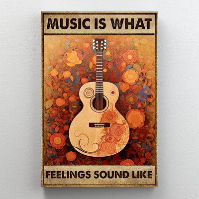 Music Is What Feelings Sound Like " Music Is What Feelings Sound Like " Graphic Art Print