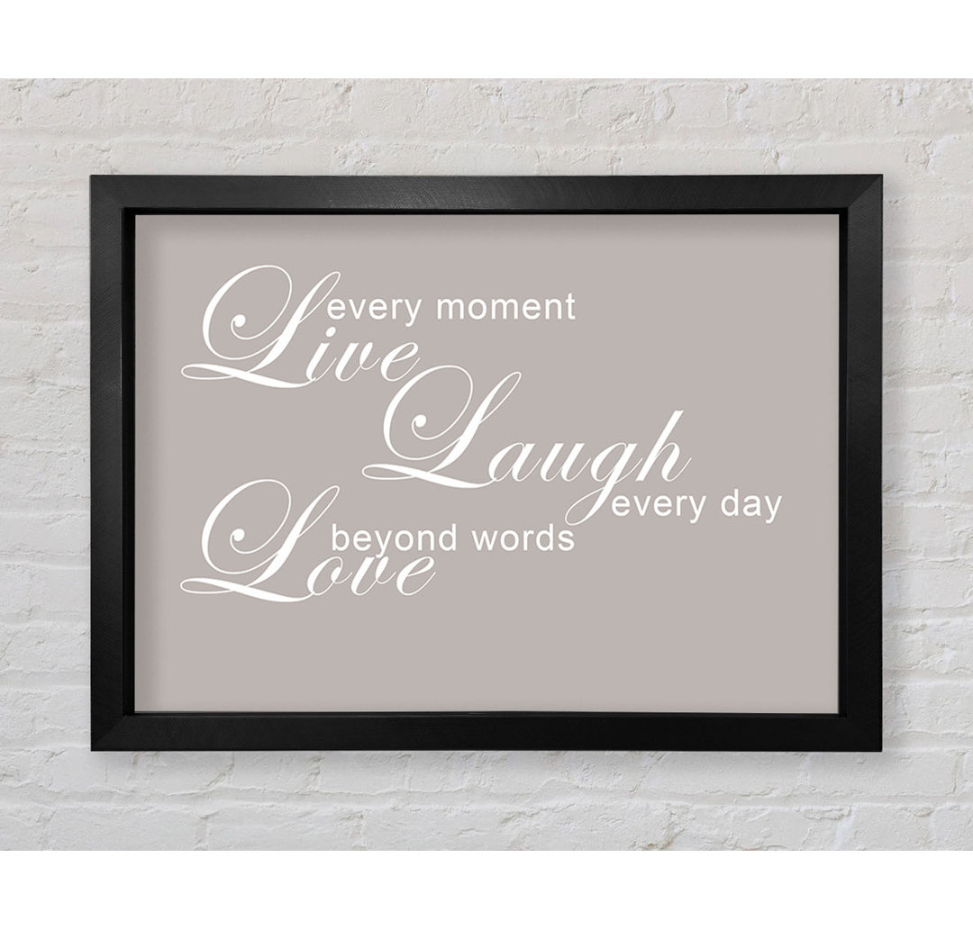 Gerahmtes Poster Home Quote Love Quote Live Every Moment 3 in Beige