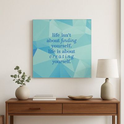 Life Isn't About Finding Yourself. Life Is About Creating Yourself — Geometric Polygon Facets — Square Metal Wall Art