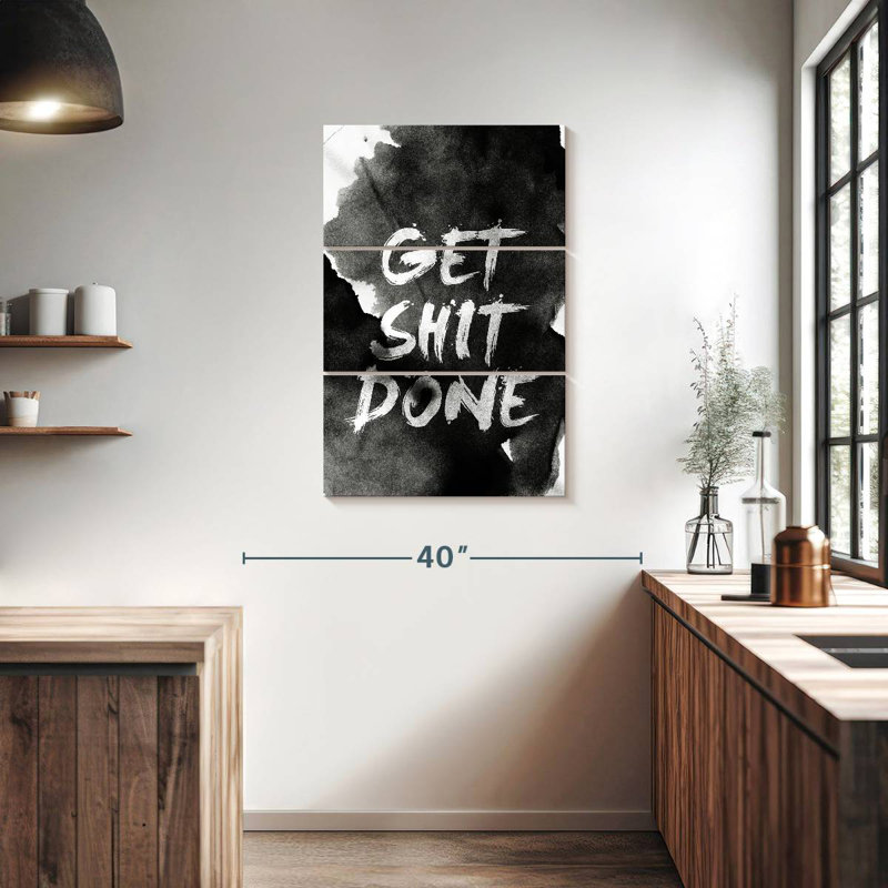 Get Shit Done, 38" H x 24" W