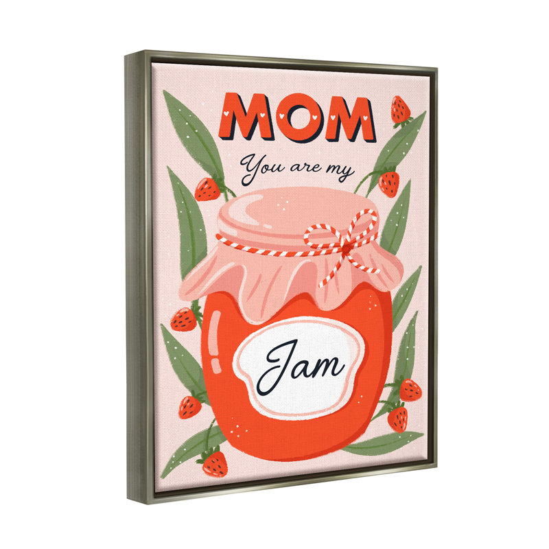You Are My Jam Mother's Day par Dominika Godette, H 31 po x l 25 po x P 1,7 po, Cadre flottant gris lustré