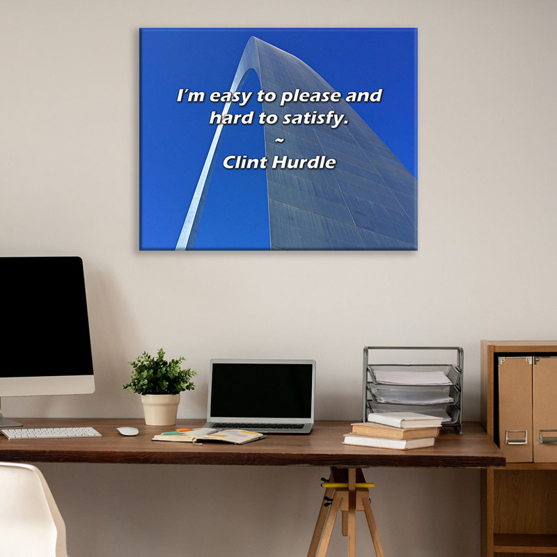 Artsy Quote "I’m easy to please and hard to satisfy." By Clint Hurdle Gallery Wrapped Canvas, 17" H x 24" W